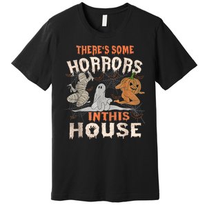 Theres Some Horrors In This House Halloween Pumpkin Ghost Trending Design Premium T-Shirt