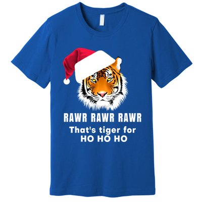 Tiger Santa Hat Rawr Rawr Rawr That's Tiger For Ho Ho Ho Cute Gift Premium T-Shirt