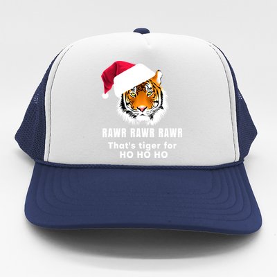 Tiger Santa Hat Rawr Rawr Rawr That's Tiger For Ho Ho Ho Cute Gift Trucker Hat