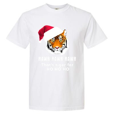 Tiger Santa Hat Rawr Rawr Rawr That's Tiger For Ho Ho Ho Cute Gift Garment-Dyed Heavyweight T-Shirt