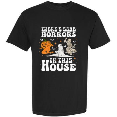 Theres Some Horrors In This House Halloween Spooky Season Garment-Dyed Heavyweight T-Shirt