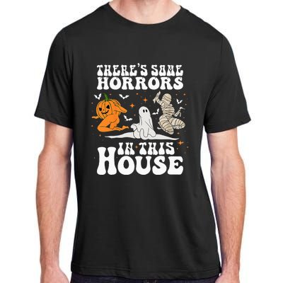 Theres Some Horrors In This House Halloween Spooky Season Adult ChromaSoft Performance T-Shirt