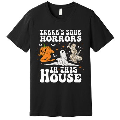 Theres Some Horrors In This House Halloween Spooky Season Premium T-Shirt