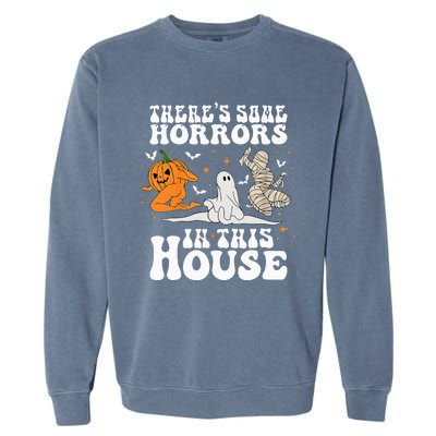 Theres Some Horrors In This House Halloween Spooky Season Garment-Dyed Sweatshirt