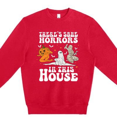 Theres Some Horrors In This House Halloween Spooky Season Premium Crewneck Sweatshirt