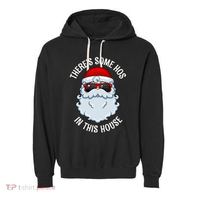 ThereS Some Ho Ho HoS In This House Funny Gift Garment-Dyed Fleece Hoodie