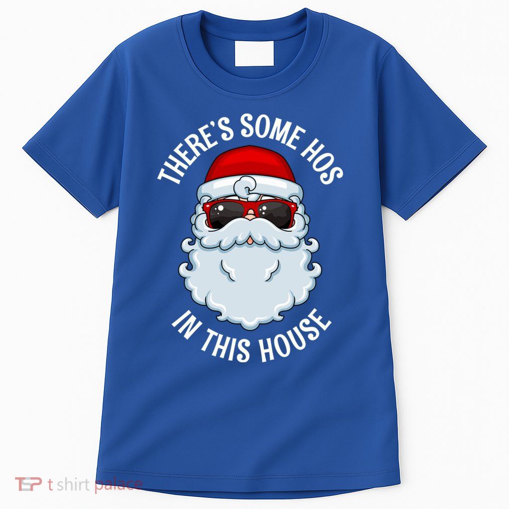 ThereS Some Ho Ho HoS In This House Funny Gift Tall T-Shirt