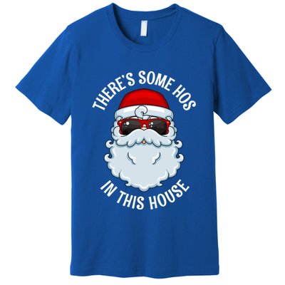 ThereS Some Ho Ho HoS In This House Funny Gift Premium T-Shirt