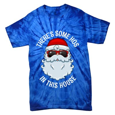 ThereS Some Ho Ho HoS In This House Funny Gift Tie-Dye T-Shirt