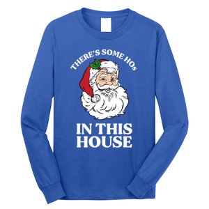 ThereS Some Hos In This House Funny Christmas Santa Claus Gift Long Sleeve Shirt