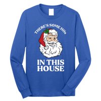 ThereS Some Hos In This House Funny Christmas Santa Claus Gift Long Sleeve Shirt