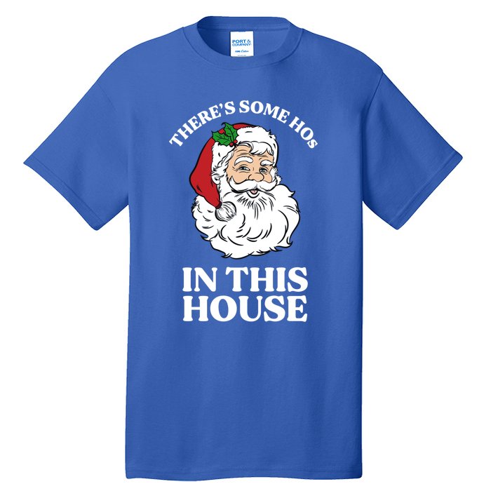 ThereS Some Hos In This House Funny Christmas Santa Claus Gift Tall T-Shirt