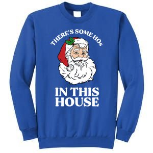 ThereS Some Hos In This House Funny Christmas Santa Claus Gift Tall Sweatshirt