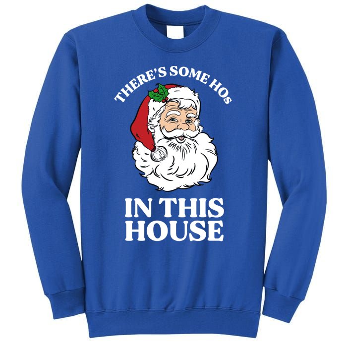 ThereS Some Hos In This House Funny Christmas Santa Claus Gift Tall Sweatshirt