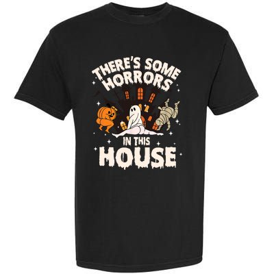 Theres Some Horrors In This House Pumpkin Ghost Halloween Funny Halloween Garment-Dyed Heavyweight T-Shirt