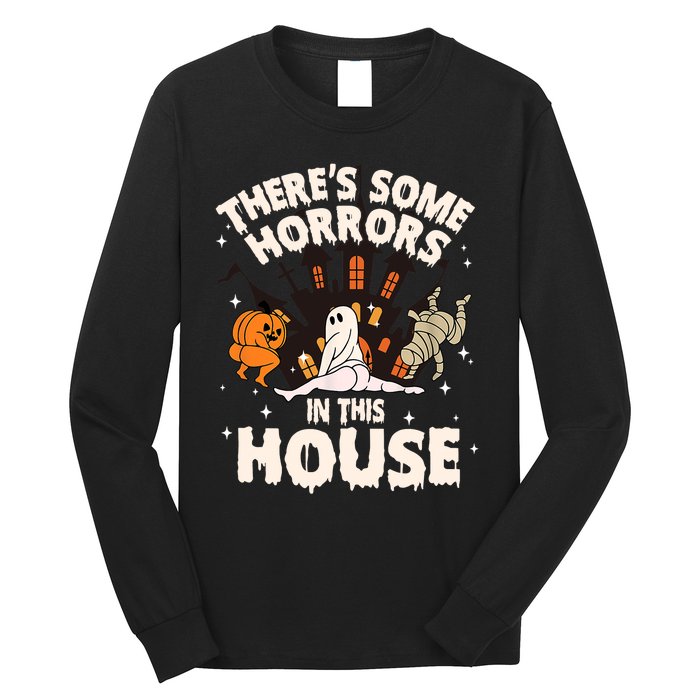 Theres Some Horrors In This House Pumpkin Ghost Halloween Funny Halloween Long Sleeve Shirt