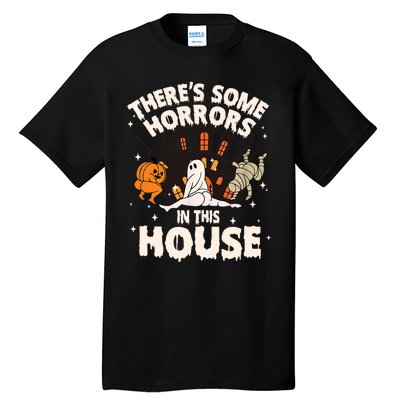 Theres Some Horrors In This House Pumpkin Ghost Halloween Funny Halloween Tall T-Shirt