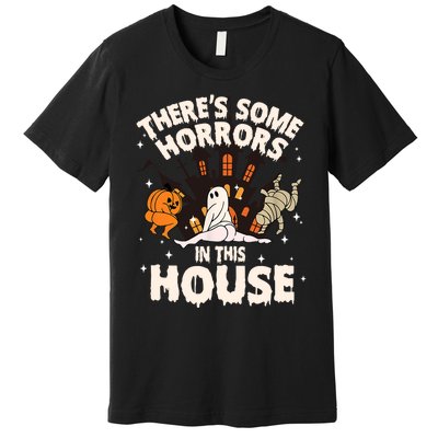 Theres Some Horrors In This House Pumpkin Ghost Halloween Funny Halloween Premium T-Shirt