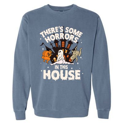 Theres Some Horrors In This House Pumpkin Ghost Halloween Funny Halloween Garment-Dyed Sweatshirt