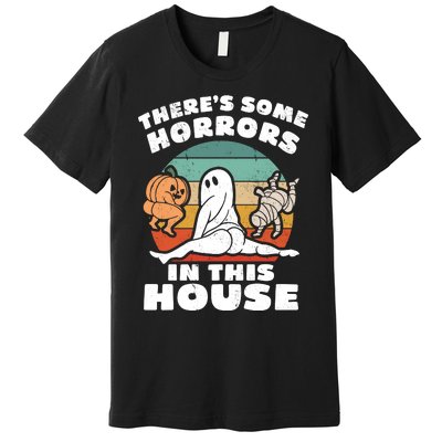 Theres Some Horrors In This House Funny Retro Halloween Boo Ghost Premium T-Shirt