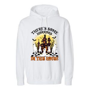 Theres Some Horrors In This House Pumpkin Ghost Halloween Gift Garment-Dyed Fleece Hoodie