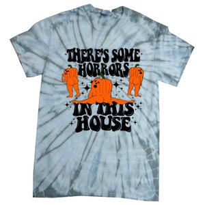 Theres Some Horrors In This House Pumpkin Ghost Halloween Great Gift Tie-Dye T-Shirt