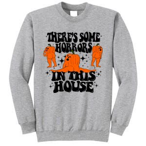 Theres Some Horrors In This House Pumpkin Ghost Halloween Great Gift Tall Sweatshirt