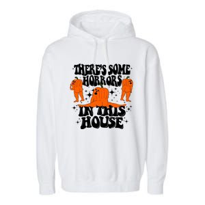 Theres Some Horrors In This House Pumpkin Ghost Halloween Great Gift Garment-Dyed Fleece Hoodie