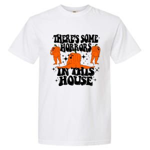 Theres Some Horrors In This House Pumpkin Ghost Halloween Great Gift Garment-Dyed Heavyweight T-Shirt