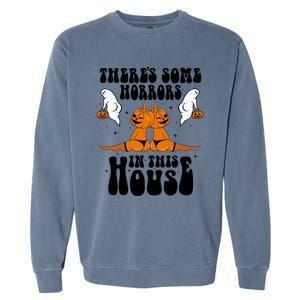 Theres Some Horrors In This House Pumpkin Halloween Funny Cool Gift Garment-Dyed Sweatshirt