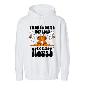 Theres Some Horrors In This House Pumpkin Halloween Funny Cool Gift Garment-Dyed Fleece Hoodie