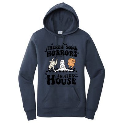 Theres Some Horrors In This House Spooky Season Halloween Gift Women's Pullover Hoodie