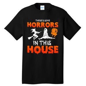 Theres Some Horrors In This House Funny Humor Halloween Tall T-Shirt