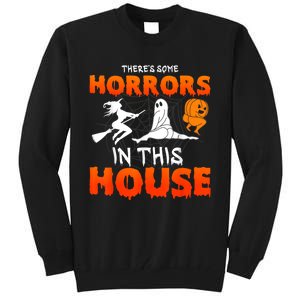 Theres Some Horrors In This House Funny Humor Halloween Tall Sweatshirt