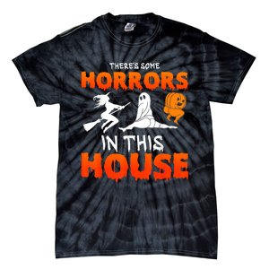 Theres Some Horrors In This House Funny Humor Halloween Tie-Dye T-Shirt