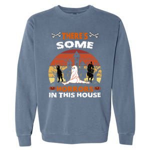 Theres Some Horrors In This House Funny Retro Halloween Garment-Dyed Sweatshirt