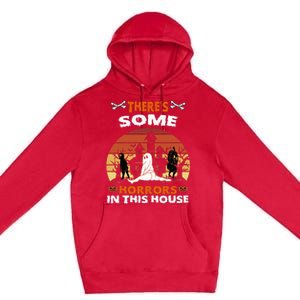 Theres Some Horrors In This House Funny Retro Halloween Premium Pullover Hoodie