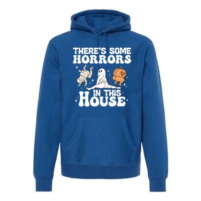 There’S Some Horrors In This House Funny Halloween Pumpkin Cute Gift Premium Hoodie