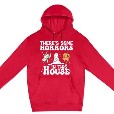 There’S Some Horrors In This House Funny Halloween Pumpkin Cute Gift Premium Pullover Hoodie