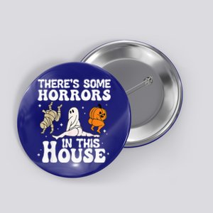 Theres Some Horrors In This House Ghost Pumpkin Halloween Button