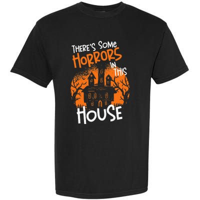 Theres Some Horrors In This House Halloween Funny Garment-Dyed Heavyweight T-Shirt