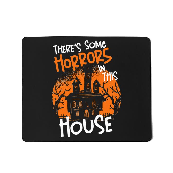 Theres Some Horrors In This House Halloween Funny Mousepad