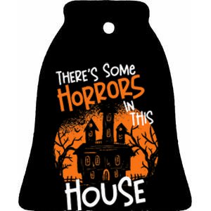 Theres Some Horrors In This House Halloween Funny Ceramic Bell Ornament