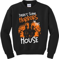 Theres Some Horrors In This House Halloween Funny Kids Sweatshirt