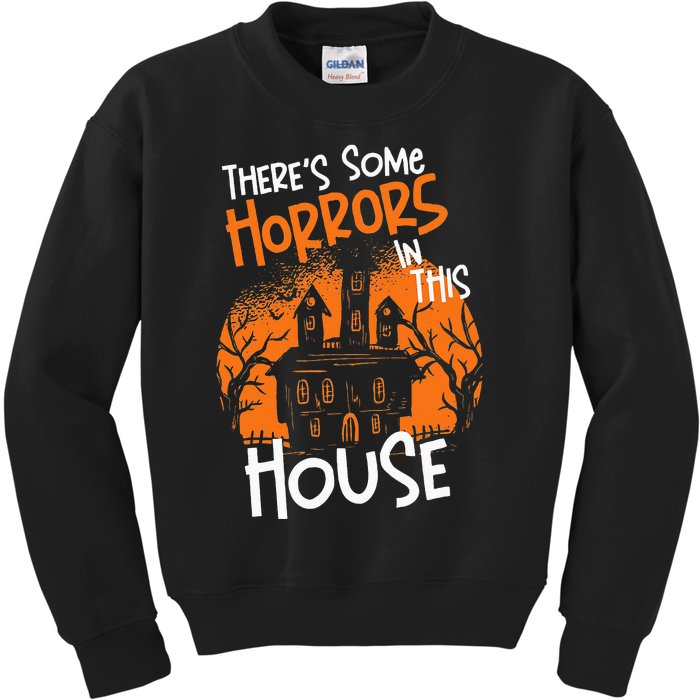 Theres Some Horrors In This House Halloween Funny Kids Sweatshirt