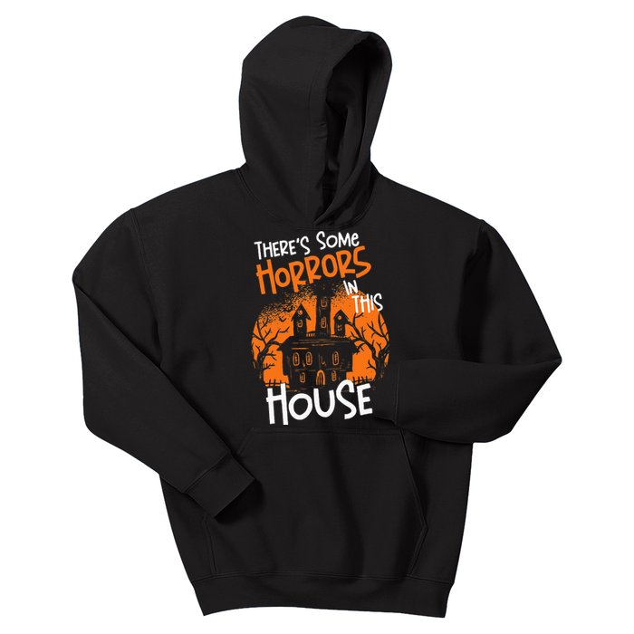 Theres Some Horrors In This House Halloween Funny Kids Hoodie