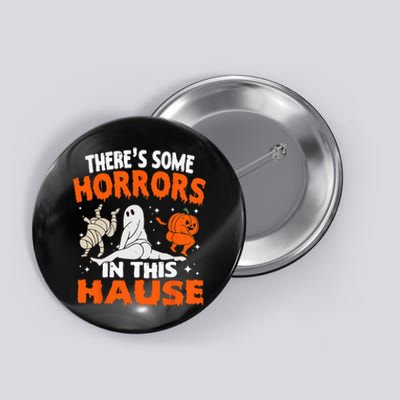 Theres Some Horrors In This House Ghost Pumpkin Halloween Button