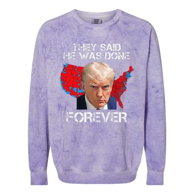 They Said He Was Done Forever Funny President Donald Trump Colorblast Crewneck Sweatshirt