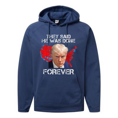 They Said He Was Done Forever Funny President Donald Trump Performance Fleece Hoodie