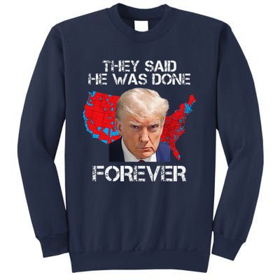 They Said He Was Done Forever Funny President Donald Trump Sweatshirt